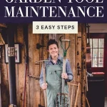 How to Maintain Garden Tools for Longevity: Expert Tips & Tricks