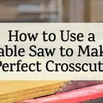 How to Use a Table Saw for Hardwood Cutting: Expert Tips Guide
