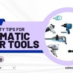 Safety Tips for Pneumatic Tools: Essential Guidelines for Safe Use